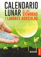 CALENDARIO LUNAR DE LAS SIEMBRAS Y LABORES AGRICOLAS - 9788467751413